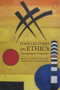 Four Lectures on Ethics Anthropological Perspectives  9780990505075 Front Cover