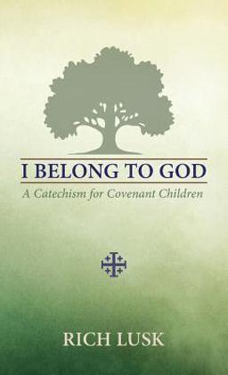 I Belong to God A Catechism for Covenant Children 1st 9780990535249 Front Cover