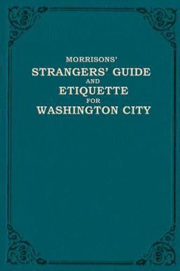 Strangers Guide and Etiquette for Washington City