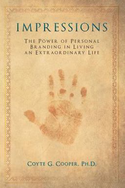Impressions The Power of Personal Branding in Living an Extraordinary Life  9780990563600 Front Cover