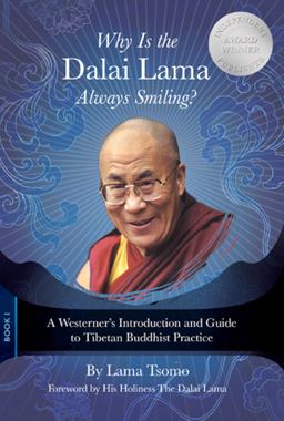 Why Is the Dalai Lama Always Smiling? A Westerner's Introduction and Guide to Tibetan Buddhist Practice  9780990571100 Front Cover