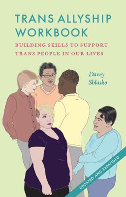 Trans Allyship Workbook Building Skills for Supporting Trans People in Our Lives  9780990636915 Front Cover