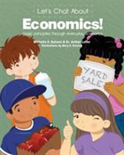 Let's Chat about Economics! Basic Principles Through Everyday Scenarios  9780990684602 Front Cover