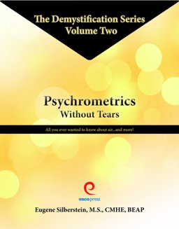 Psychrometrics Without Tears All You Ever Wanted to Know about Air... and More!  9780990716914 Front Cover