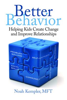 Better Behavior Helping Kids Create Change and Improve Relationships  9780990745501 Front Cover