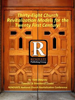 Thirty-Eight Church Revitalization Models for the Twenty-First Century