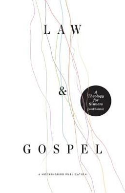 Law and Gospel A Theology for Sinners (and Saints)  9780990792727 Front Cover