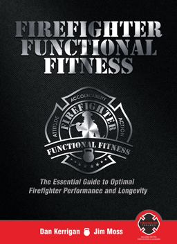 Firefighter Functional Fitness The Essential Guide to Optimal Firefighter Performance and Longevity  9780990844242 Front Cover