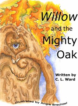 Willow and the Mighty Oak Willow and the Mighty Oak