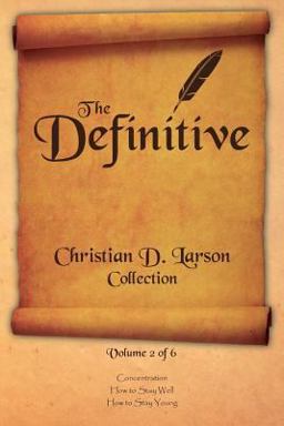 The Definitive Christian D. Larson Collection - Volume 2 Of 6