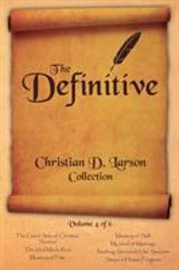The Definitive Christian D. Larson Collection - Volume 4 Of 6