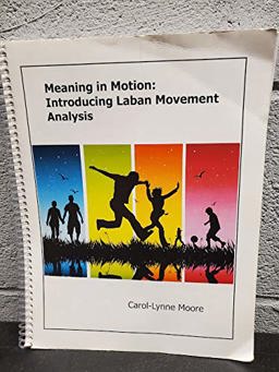 Meaning in Motion Introducing Laban Movement Analysis  9780990968009 Front Cover