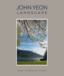 John Yeon Landscape Design, Conservation, Activism  9780991026388 Front Cover