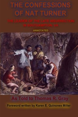 The Confessions of Nat Turner, the Leader of the Late Insurrection in Southampton, Va