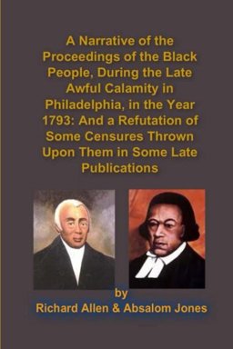 A Narrative of the Proceedings of the Black People, During the Late Awful Calamity in Philadelphia, in the Year 1793