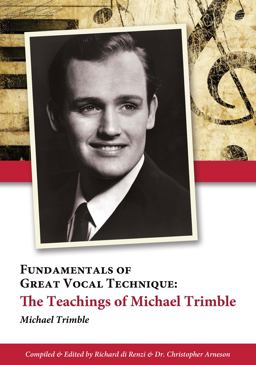 Fundamentals of Great Vocal Technique The Teachings of Michael Trimble  9780991087600 Front Cover