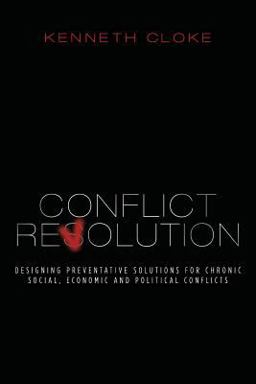 Conflict Revolution Designing Preventative Solutions for Chronic Social, Economic and Political Conflicts 2nd 9780991114849 Front Cover