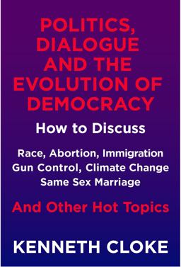 Politics, Dialogue and the Evolution of Democracy Politics, Dialogue and the Evolution of Democracy