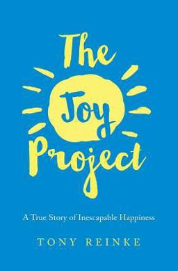 Joy Project A True Story of Inescapable Happiness  9780991277650 Front Cover