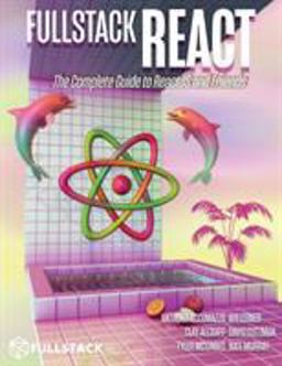 Fullstack React The Complete Book on ReactJS and Friends  9780991344628 Front Cover