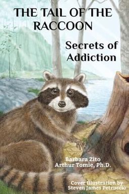 Tail of the Raccoon Secrets of Addiction  9780991349531 Front Cover