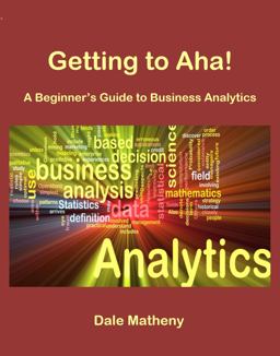 Getting to Aha! A Beginner's Guide to Business Analytics  9780991356225 Front Cover