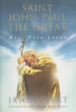 Saint John Paul the Great His Five Loves  9780991375400 Front Cover