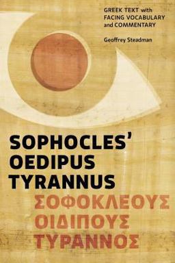 Sophocles' Oedipus Tyrannus Greek Text with Facing Vocabulary and Commentary  9780991386000 Front Cover