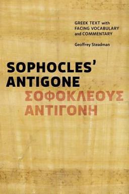 Sophocles' Antigone Greek Text with Facing Vocabulary and Commentary  9780991386031 Front Cover