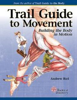 Trail Guide to Movement 1e Building the Body in Motion 1st 9780991466627 Front Cover