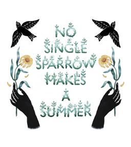 No Single Sparrow Makes a Summer No Single Sparrow Makes a Summer