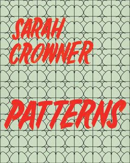 Sarah Crowner: Patterns  9780991558582 Front Cover