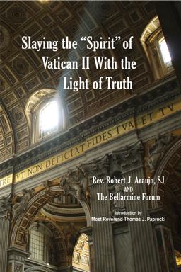 Slaying the 'Spirit' of Vatican II with the Light of Truth Slaying the 'Spirit' of Vatican II with the Light of Truth