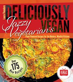 Jazzy Vegetarian's Deliciously Vegan Plant-Powered Recipes for the Modern, Mindful Kitchen  9780991602155 Front Cover