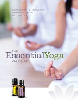 Essentialyoga Program Creating Monthly Workshops Introducing Doterra Essential Oils  9780991640706 Front Cover
