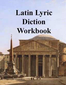 Latin Lyric Diction Workbook, Student Manual 4th 9780991655922 Front Cover