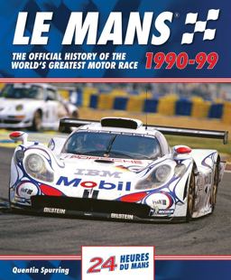 Mans 1990-99 The Official History of the World's Greatest Motor Race  9780992820916 Front Cover