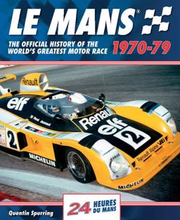 Mans 1970-79 The Official History of the World's Greatest Motor Race  9780992820947 Front Cover