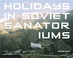 Holidays in Soviet Sanatoriums  9780993191190 Front Cover