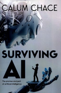Surviving AI The Promise and Peril of Artificial Intelligence  9780993211621 Front Cover