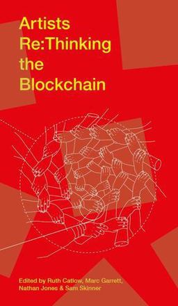 Artists Re:thinking the Blockchain  9780993248740 Front Cover