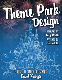 Theme Park Design & the Art of Themed Entertainment:  9780993578915 Front Cover