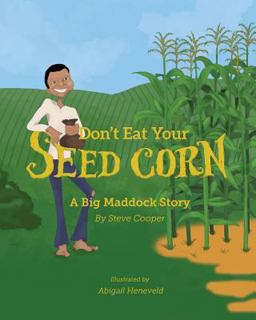 Don't Eat Your Seed Corn! Don't Eat Your Seed Corn!