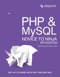 PHP and MySQL: Novice to Ninja Get up to Speed with PHP the Easy Way 6th 9780994346988 Front Cover