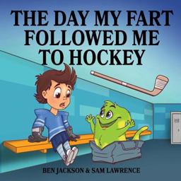 The Day My Fart Followed Me to Hockey The Day My Fart Followed Me to Hockey