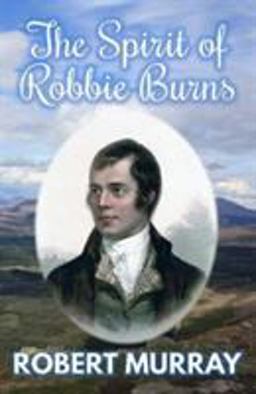 The Spirit of Robbie Burns The Spirit of Robbie Burns