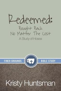 Redeemed Bought Back No Matter the Cost: a Study of Hosea  9780996043014 Front Cover