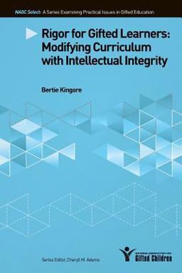 Rigor for Gifted Learners Modifying Curriculum with Intellectual Integrity  9780996086646 Front Cover