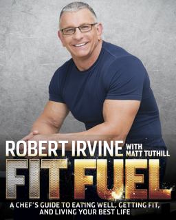 Fit Fuel A Chef's Guide to Eating Well, Getting Fit and Living Your Best Life  9780996422314 Front Cover