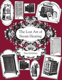 Lost Art of Steam Heating  9780996477246 Front Cover